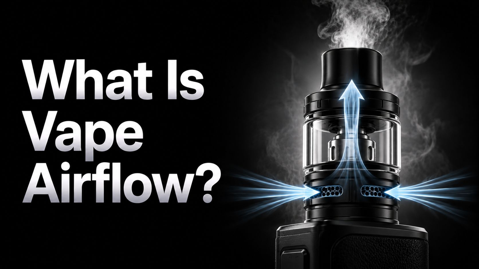 What Is Vape Airflow?
