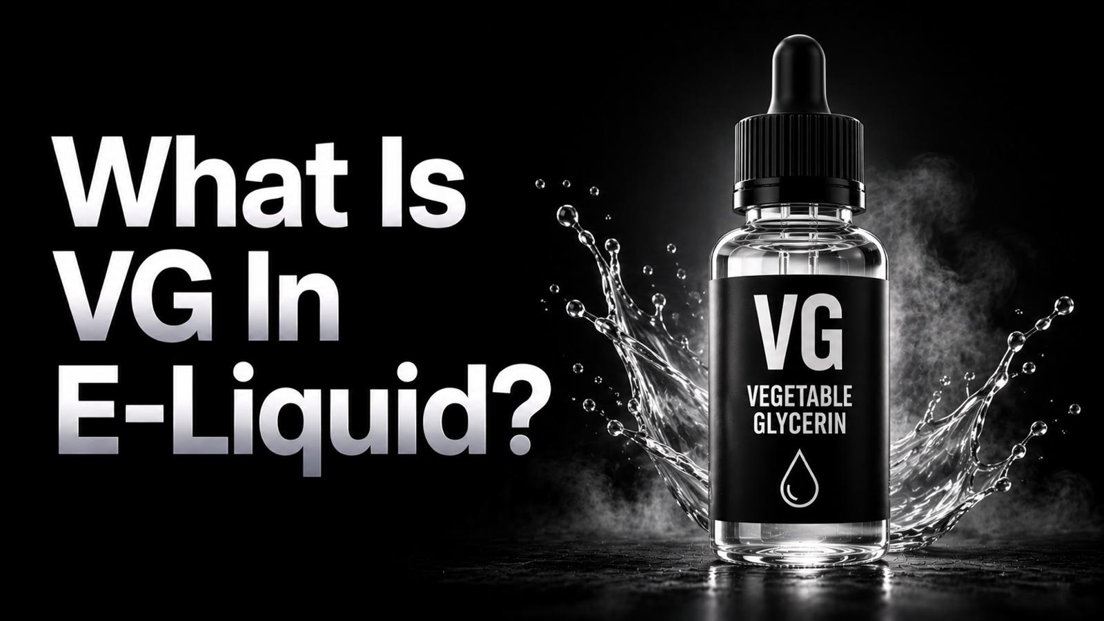 What Is VG In E-Liquid?